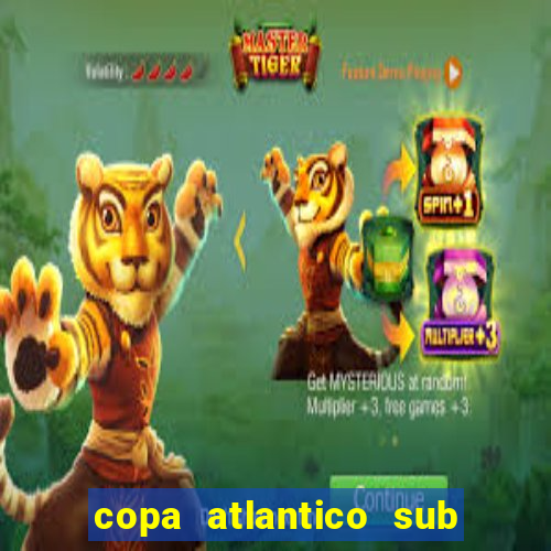 copa atlantico sub 19 tabela